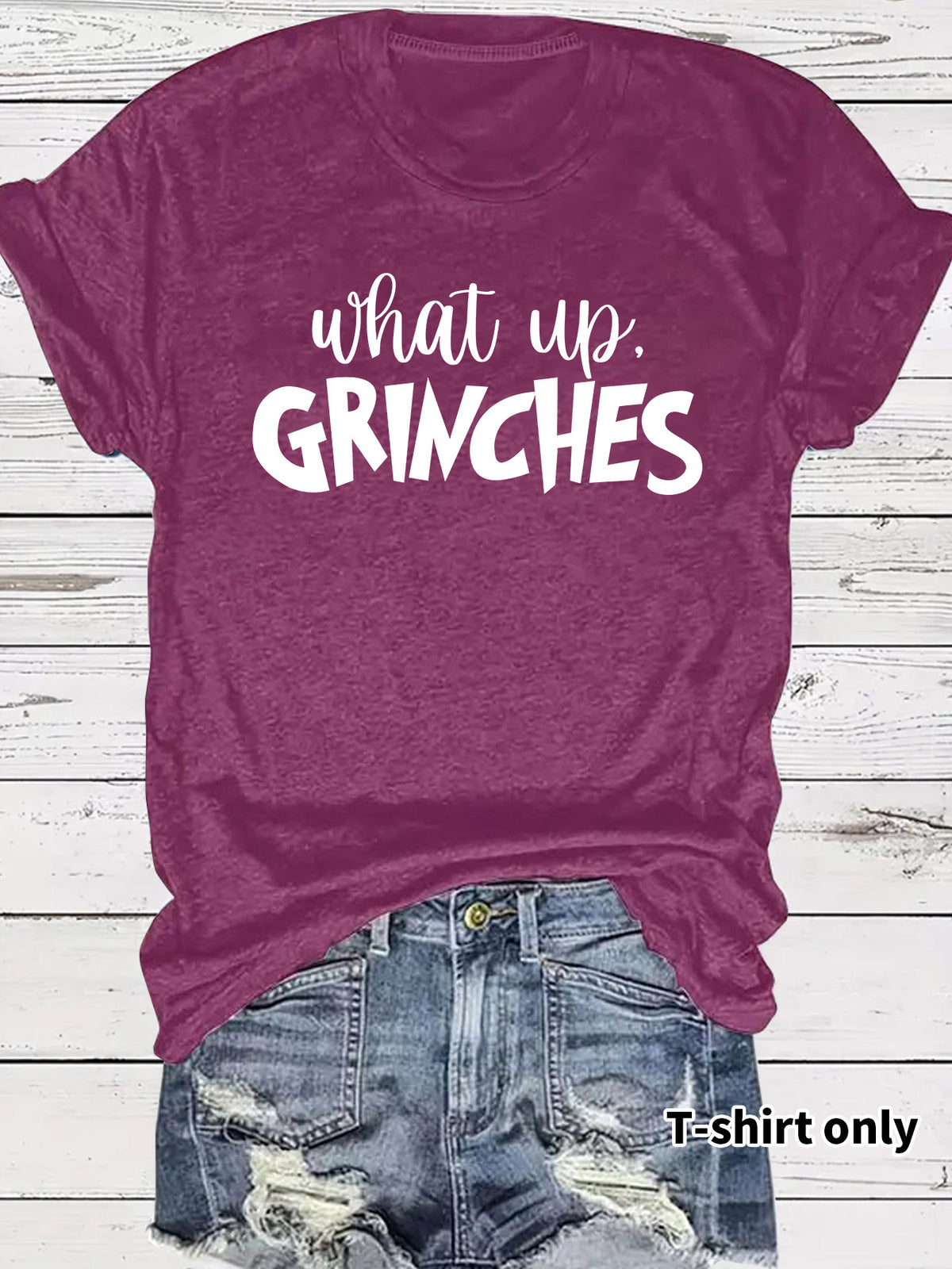 What up GRINCHES for women in T-shirts