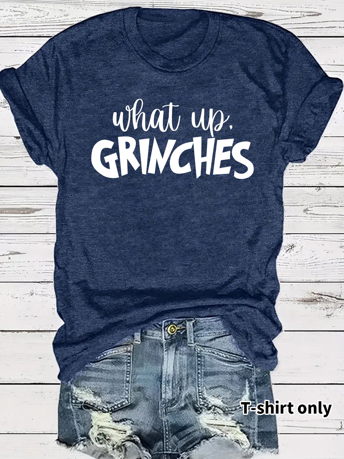 What up GRINCHES for women in T-shirts