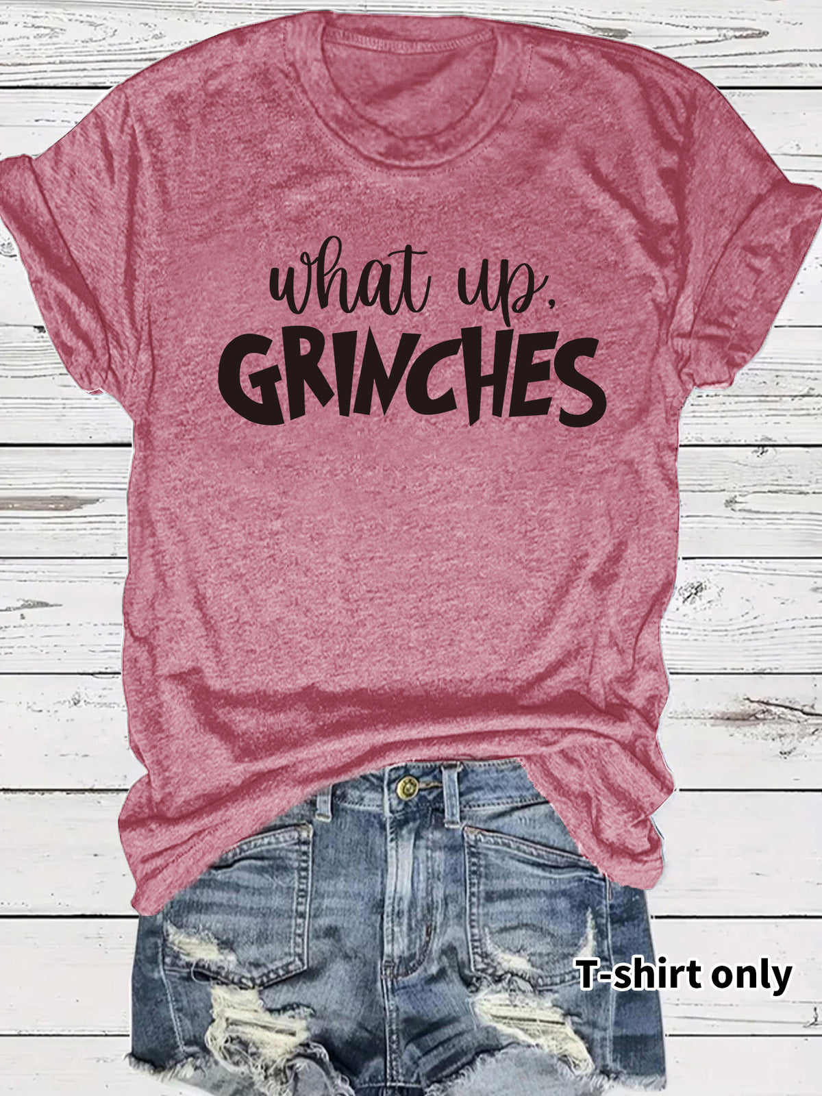 What up GRINCHES for women in T-shirts